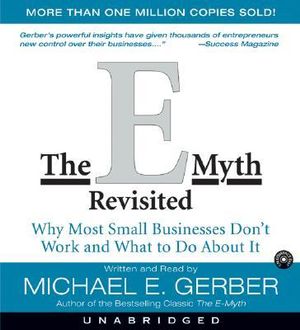 The E-Myth Revisited (AUDIO CD VERSION) : Why Most Small Businesses Don't Work and What to Do about It  - Michael E Gerber