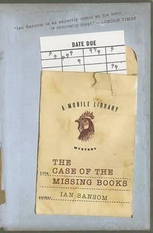 The Case of the Missing Books : Mobile Library Mystery - Ian Sansom