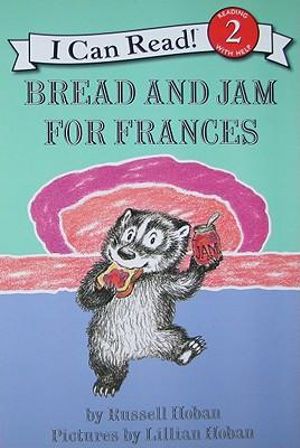 Bread and Jam for Frances : I Can Read Books: Level 2 - Russell Hoban