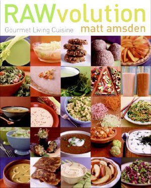 Rawvolution : Gourmet Living Cuisine - Matt Amsden