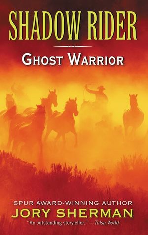 Shadow Rider: Ghost Warrior : Shadow Rider - Jory Sherman