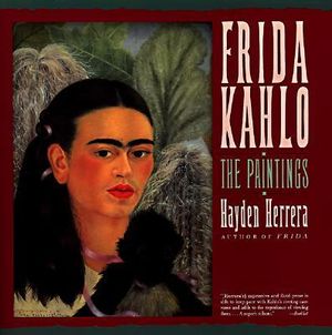 Frida Kahlo The Paintings : The Paintings - Hayden Herrera