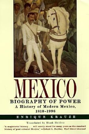 Mexico : Biography of Power - Enrique Krauze