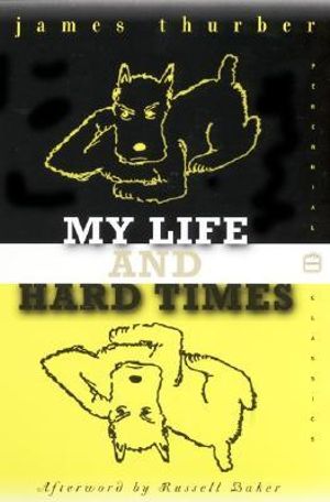 My Life and Hard Times : Perennial Classics - James Thurber