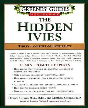 Greenes' Guides to Educational Planning : The Hidden Ivies - Howard Greene