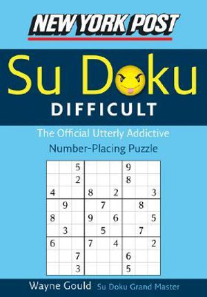 New York Post Difficult Su Doku : The Official Utterly Adictive Number-Placing Puzzle - Wayne Gould