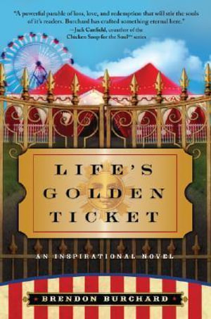 Life's Golden Ticket : An Inspirational Novel - Brendon Burchard