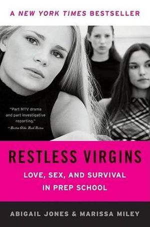 Restless Virgins : Love, Sex, and Survival in Prep School - Abigail Jones