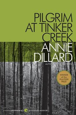 Pilgrim at Tinker Creek : Harper Perrennial Modern Classics - Annie Dillard