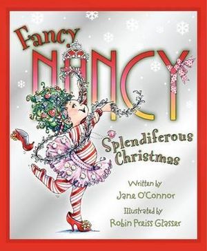 Fancy Nancy : Splendiferous Christmas: A Christmas Holiday Book for Kids - Jane O'Connor