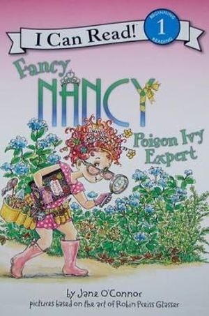 Fancy Nancy : Poison Ivy Expert : I Can Read Series : Level 1 - Jane O'Connor