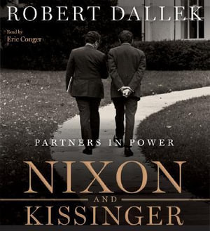 Nixon And Kissinger : Partners in Power Unabridged 8/480 - Robert Dallek