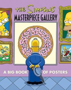 Simpsons Masterpiece Gallery : A Big Book of Posters - Matt Groening