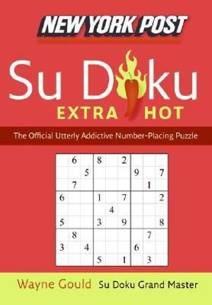 New York Post Extra Hot Su Doku : The Official Utterly Addictive Number-Placing Puzzle - Wayne Gould