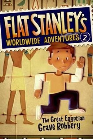 Flat Stanley's Worldwide Adventures #2 : The Great Egyptian Grave Robbery - Jeff Brown