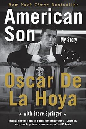 American Son : My Story - Oscar De La Hoya