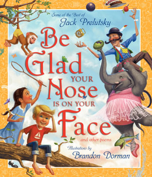 Be Glad Your Nose Is on Your Face - Jack Prelutsky