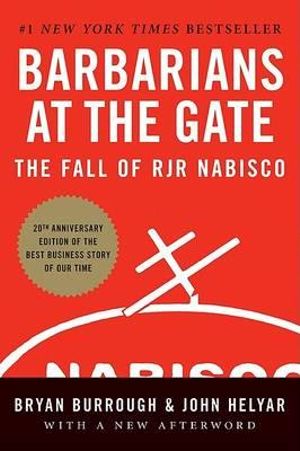 Barbarians at the Gate: The Fall of RJR Nabisco :  The Fall of RJR Nabisco - Bryan Burrough