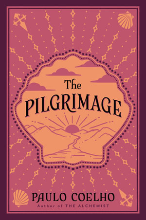 The Pilgrimage : A Contemporary Quest for Ancient Wisdom - Paulo Coelho