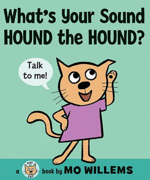 What's Your Sound, Hound the Hound? : Cat the Cat - Mo Willems