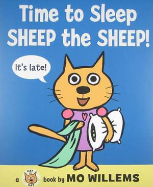 Time to Sleep, Sheep the Sheep! : Cat the Cat (Hardcover) - Mo Willems