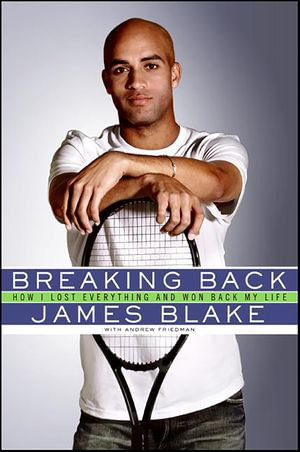 Breaking Back : How I Lost Everything and Won Back My Life - James Blake