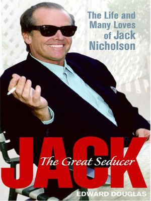 Jack : A Biography of Jack Nicholson - Edward Douglas