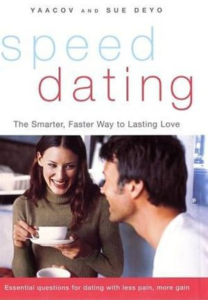 SpeedDating(SM) : A Timesaving Guide to Finding Your Lifelong Love - Yaacov Deyo