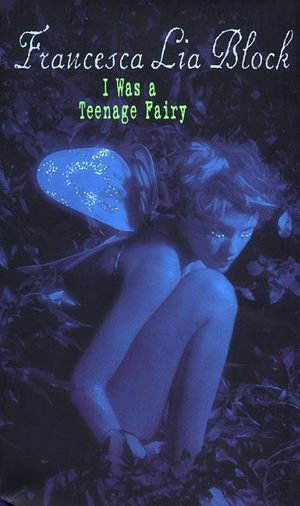 I Was a Teenage Fairy - Francesca Lia Block