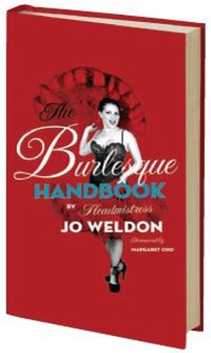 The Burlesque Handbook : By the Headmistress, New York School of Burlesque - Jo "Boobs" Weldon