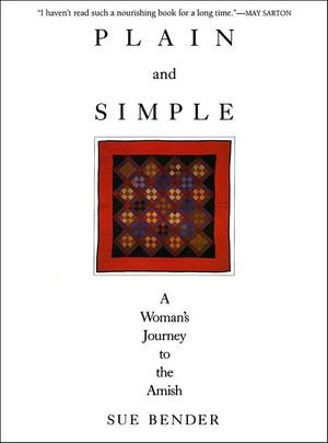 Plain and Simple : A Woman's Journey to the Amish - Sue Bender