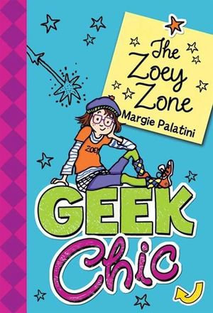Geek Chic : The Zoey Zone - Margie Palatini