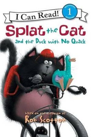 Splat the Cat and the Duck with No Quack : I Can Read Books: Level 1 - Rob Scotton