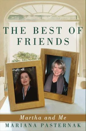 The Best of Friends : Martha and Me - Mariana Pasternak