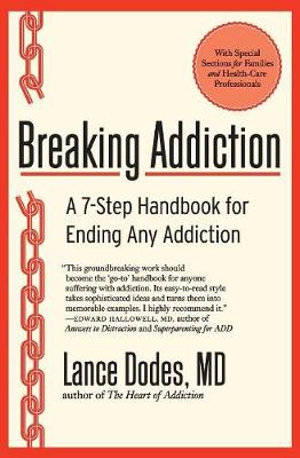 Breaking Addiction : A 7-Step Handbook for Ending Any Addiction - Lance M Dodes