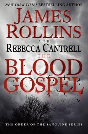 The Blood Gospel : The Order of the Sanguines Series - James Rollins