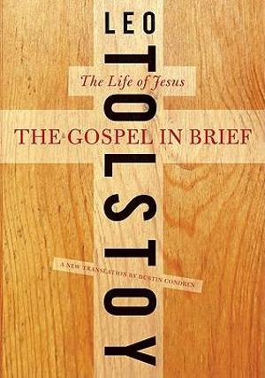 The Gospel in Brief : The Life of Jesus - Leo Tolstoy