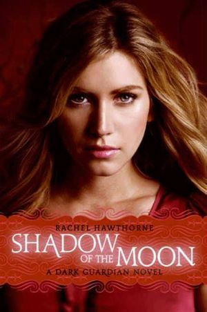 Dark Guardian #4 : Shadow of the Moon - Rachel Hawthorne