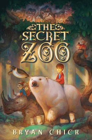 The Secret Zoo : Secret Zoo : Book 1 - Bryan Chick