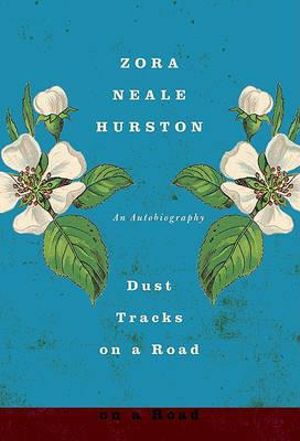 Dust Tracks on a Road : A Memoir - Zora Neale Hurston