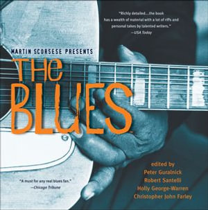 Martin Scorsese Presents The Blues : A Musical Journey - Peter Guralnick