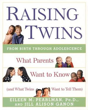 Raising Twins : What Parents Want to Know (and What Twins Want to Tell Them) - Jill Alison Ganon