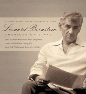 Leonard Bernstein : American Original - Burton Bernstein