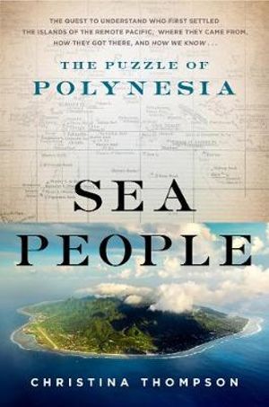 Sea People : The Puzzle of Polynesia - Christina Thompson