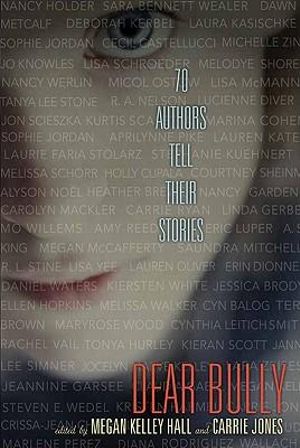 Dear Bully : Seventy Authors Tell Their Stories - Megan Kelley Hall