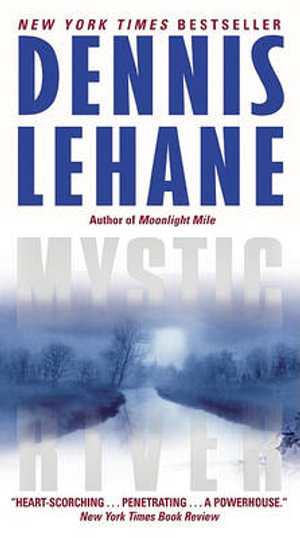 Mystic River - Dennis Lehane