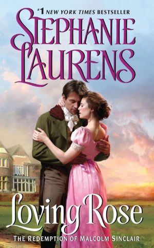 Loving Rose : The Redemption of Malcolm Sinclair - Stephanie Laurens