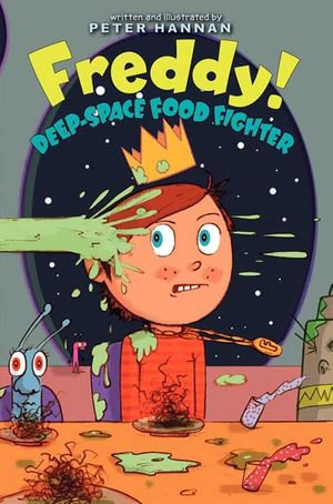 Freddy! Deep-Space Food Fighter : Freddy! : Book 2 - Peter Hannan