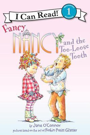 Fancy Nancy and the Too-Loose Tooth : Fancy Nancy I Can Read - Jane O'Connor