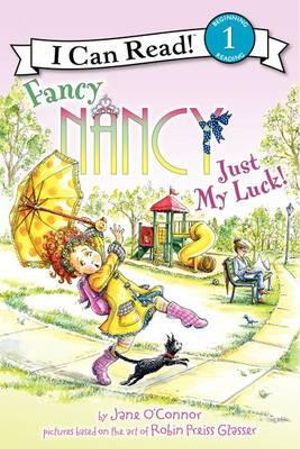 Fancy Nancy : Just My Luck! : I Can Read! : Level 1 - Jane O'Connor